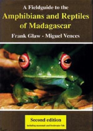 A Fieldguide to the Amphibians and Reptiles of Madagascar