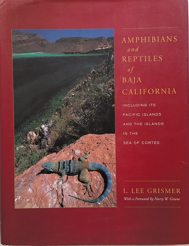 Amphibians and Reptiles of Baja California, Including Its Pacific Islands and the Islands in the Sea of Cortés