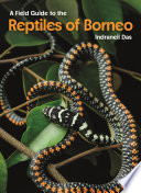 A Field Guide to the Reptiles of Borneo