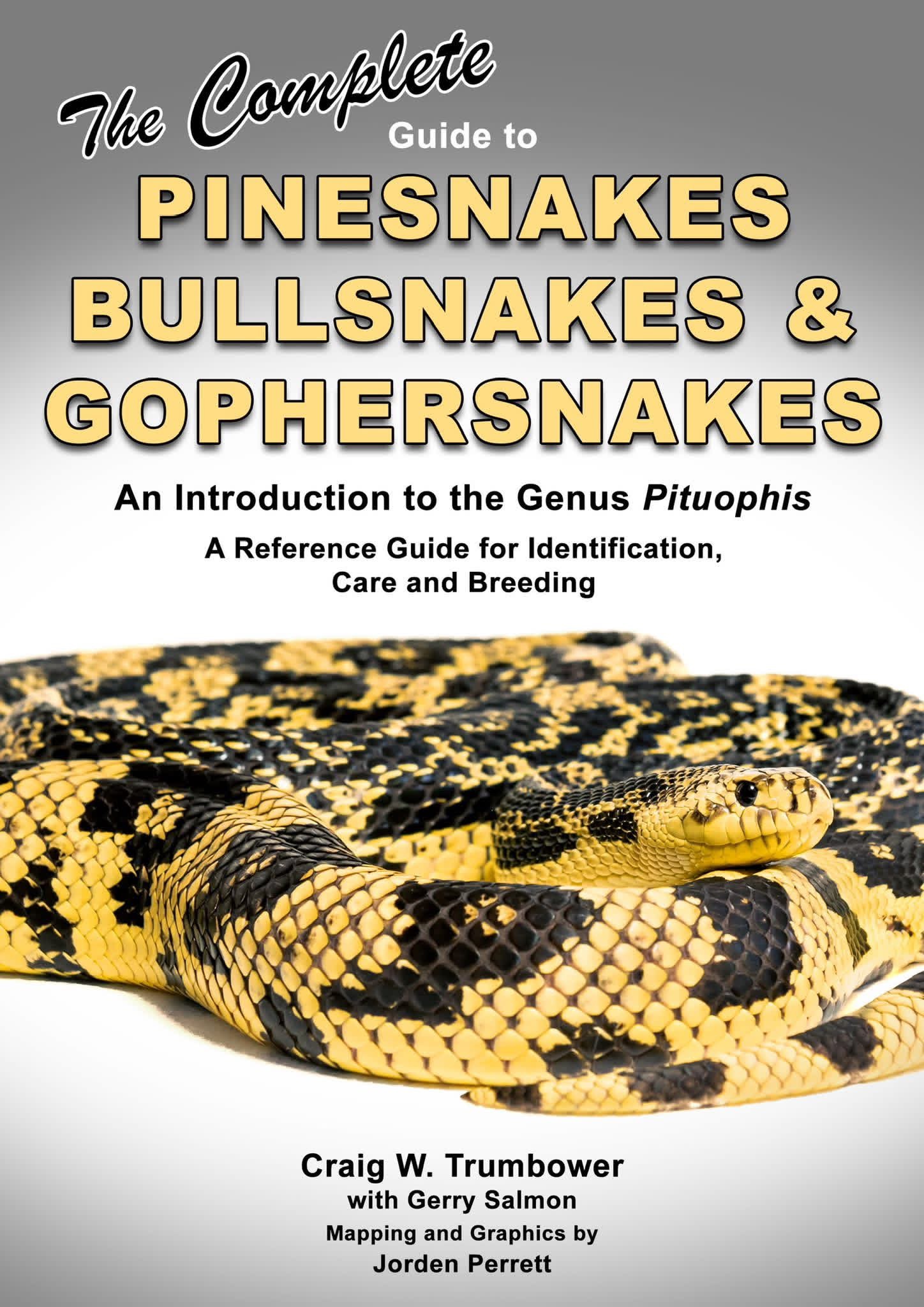 The Complete Guide to Pinesnakes, Bullsnakes, & Gopersnakes