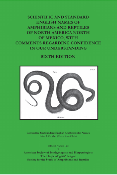 Scientific and Standard English Names of Amphibians and Reptiles of North America North of Mexico, with Comments Regarding Confidence in Our Understanding - 6th Edition