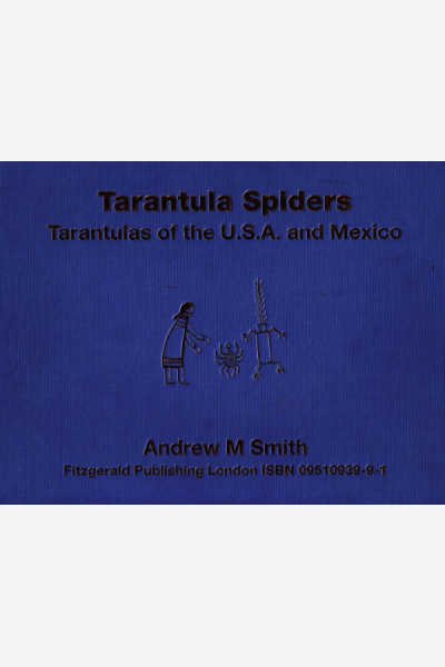 Tarantula spiders : tarantulas of the U.S.A. and Mexico